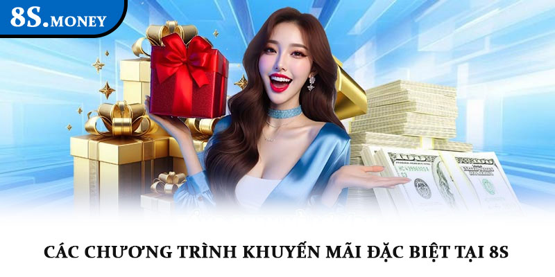 Khuyến mãi 8S – Cơ hội nhận thưởng hấp dẫn và lôi cuốn 2 Các chương trình khuyến mãi đặc biệt tại 8S