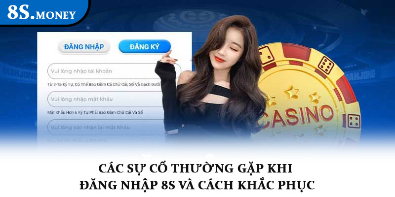 Đăng nhập 8s - Truy cập nhanh vào thế giới cá cược đỉnh cao 3 Các sự cố thường gặp khi đăng nhập 8s và cách khắc phục