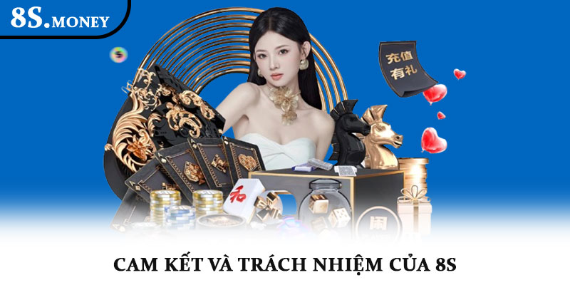 Chính sách bảo mật 8S - Cam kết an toàn tuyệt đối hội viên 4 Cam kết và trách nhiệm của 8s