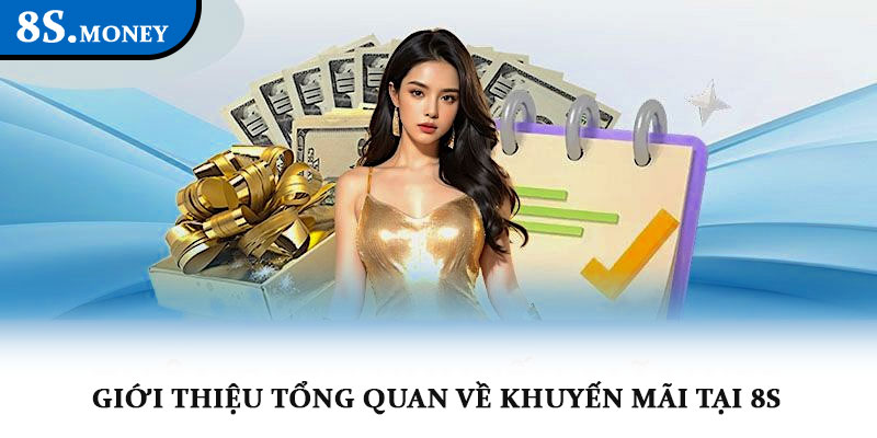 Khuyến mãi 8S – Cơ hội nhận thưởng hấp dẫn và lôi cuốn 1 Giới thiệu tổng quan về khuyến mãi tại 8S