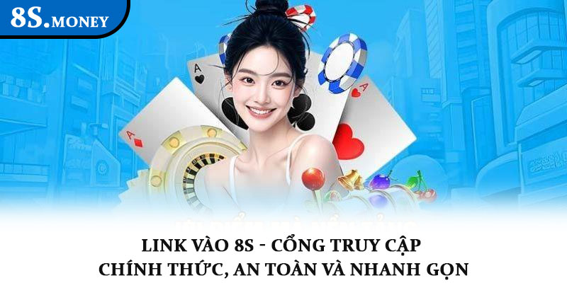 Link vào 8S - Cổng truy cập chính thức, an toàn và nhanh gọn 1 Link vào 8S - Cổng truy cập chính thức, an toàn và nhanh gọn