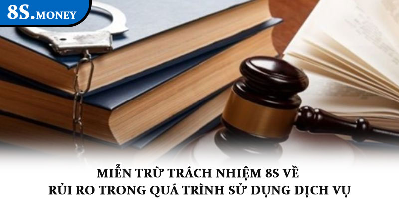 Miễn trừ trách nhiệm 8S – Làm rõ giới hạn cam kết và pháp lý 2 Miễn trừ trách nhiệm 8s về rủi ro trong quá trình sử dụng dịch vụ