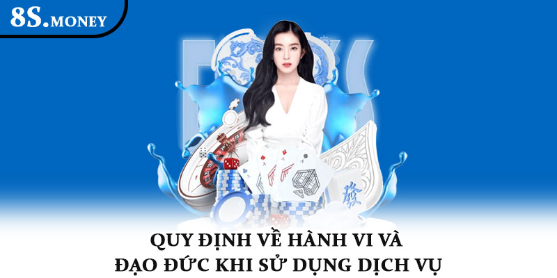 Điều khoản điều kiện 8S – Minh bạch và an toàn cho cá cược 3 Quy định về hành vi và đạo đức khi sử dụng dịch vụ