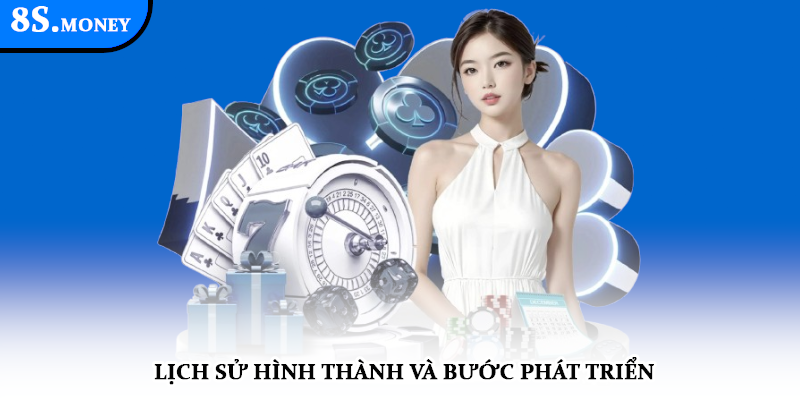 Thương hiệu 8S – Giới thiệu chi tiết về nhà cái hàng đầu 1 Lịch sử hình thành và bước phát triển