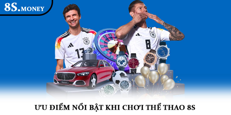 Thể thao 8S – Cược đa dạng, tỷ lệ hấp dẫn, trải nghiệm số 1 3 Ưu điểm nổi bật khi chơi Thể thao 8S