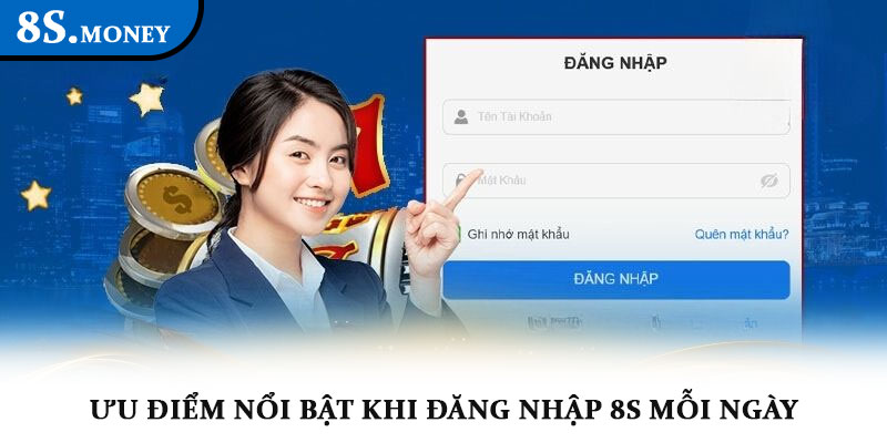 Đăng nhập 8s - Truy cập nhanh vào thế giới cá cược đỉnh cao 2 Uu diem noi bat khi dang nhap 8s moi ngay